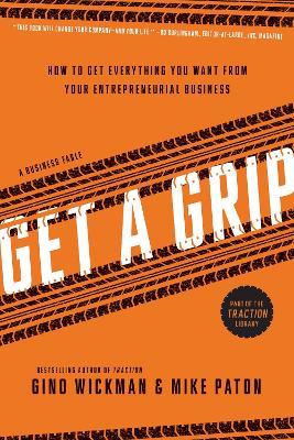Lafeltrinelli Get A Grip: How to Get Everything You Want from Your Entrepreneurial Business