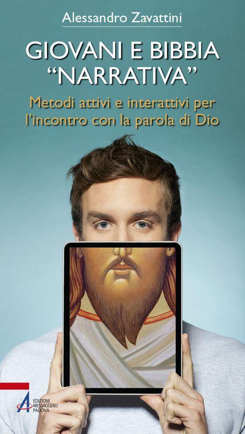 Lafeltrinelli Giovani e Bibbia «narrativa». Metodi attivi e interattivi per l'incontro con la parola di Dio