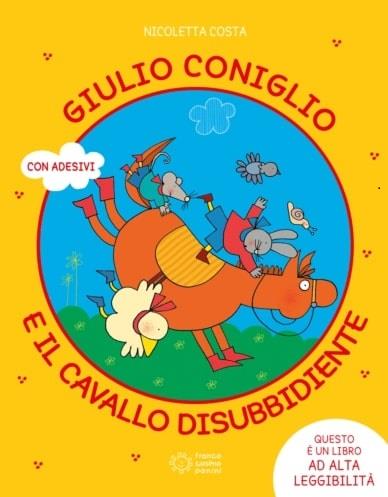 Lafeltrinelli Giulio Coniglio E Il Cavallo Disubbidiente. Ediz. A Colori