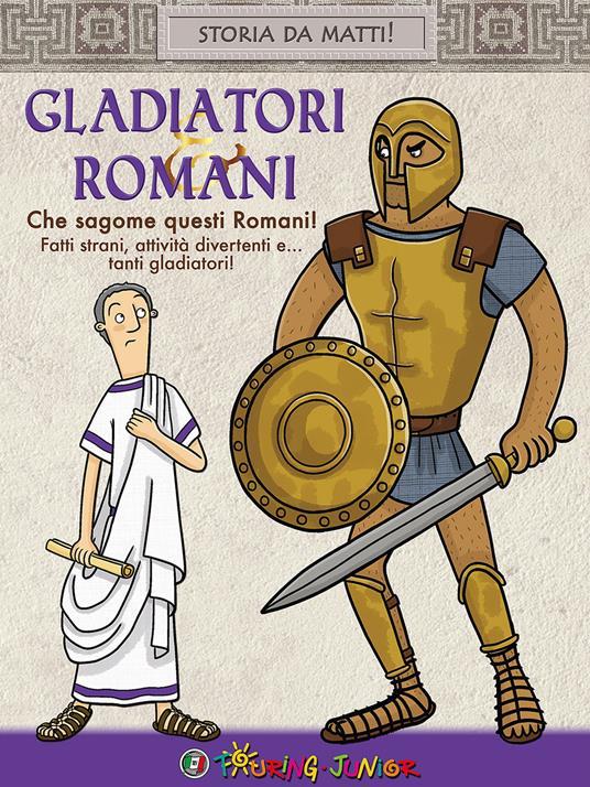 Lafeltrinelli Gladiatori & Romani. Che sagome questi Romani