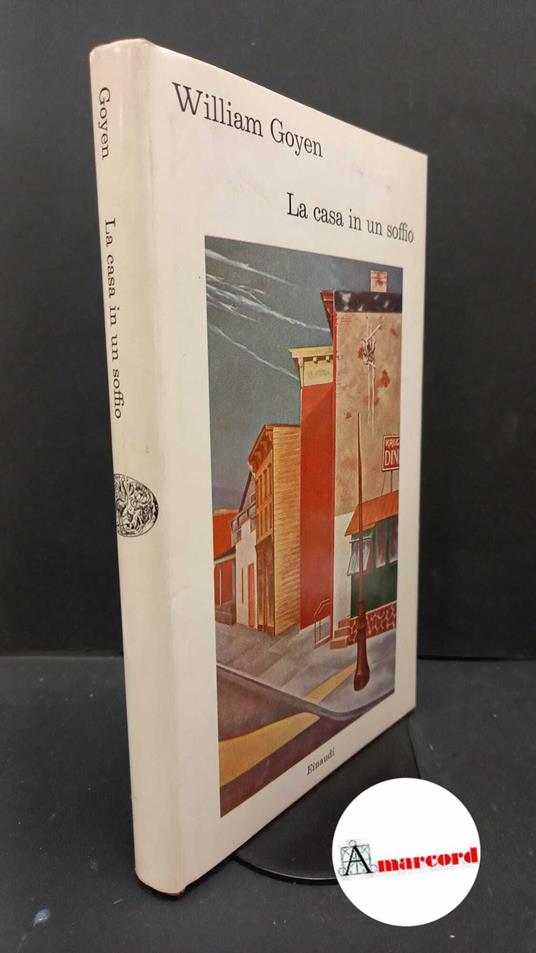 Lafeltrinelli Goyen William. and Omboni Ida. La casa in un soffio Torino Einaudi 1963 prima edizione