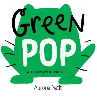 Lafeltrinelli Green Pop (With 6 Playful Pop-Ups ): A Pop-Up Board Book