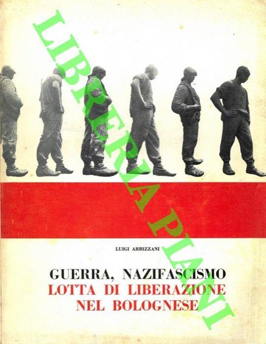 Lafeltrinelli Guerra nazifascismo lotta di liberazione nel bolognese. Fotostoria