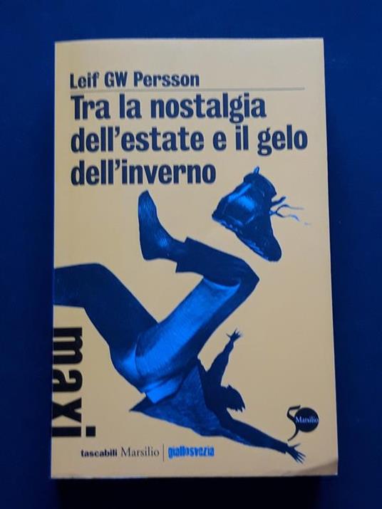 Lafeltrinelli GW Persson Leif Tra La Nostalgia Dell'estate E Il Gelo Dell'inverno Marsilio 2011 - I