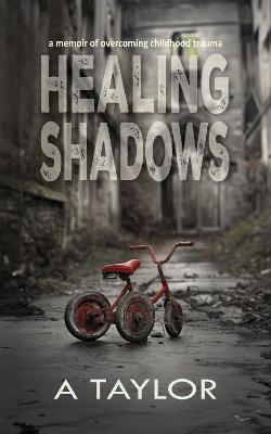 Lafeltrinelli Healing Shadows: a memoir of overcoming childhood trauma