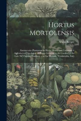 Lafeltrinelli Hortus Mortolensis: Enumeratio Plantarum in Horto Mortolensi Cultarum = Alphabetical Catalogue of Plants Growing in the Garden of the Late Sir Thomas Hanbury at La Mortola Ventimiglia Italy