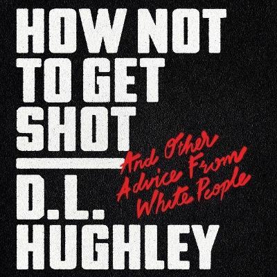 Lafeltrinelli How Not to Get Shot: And Other Advice from White People