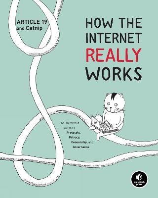 Lafeltrinelli How The Internet Really Works: An Illustrated Guide To Protocols Privacy Censorship And Governance
