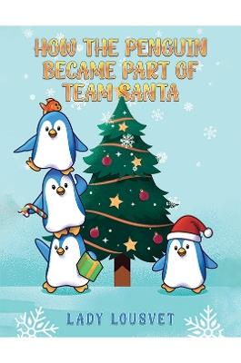 Lafeltrinelli How the Penguin Became Part of Team Santa