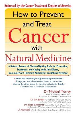 Lafeltrinelli How to Prevent and Treat Cancer with Natural Medicine: A Natural Arsenal of Disease Fighting Tools for Prevention Treatment and Coping with Side Effects