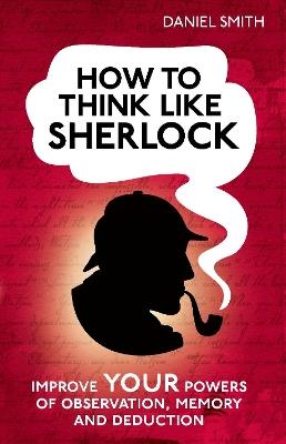 Lafeltrinelli How to Think Like Sherlock: Improve Your Powers of Observation Memory and Deduction