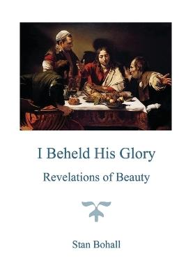 Lafeltrinelli I Beheld His Glory: Revelations of Beauty