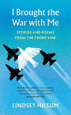 Lafeltrinelli I Brought the War with Me: Stories and Poems from the Front Line