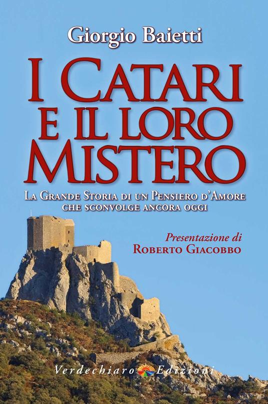 Lafeltrinelli I Catari e il loro mistero. La grande storia di un pensiero d'amore che sconvolge ancora oggi. Ediz. illustrata