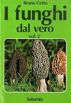 Lafeltrinelli I funghi dal vero: 467 specie illustrate a colori da fotocolor originali in ordine sistematico 947 funghi considerati con raffronti e richiami