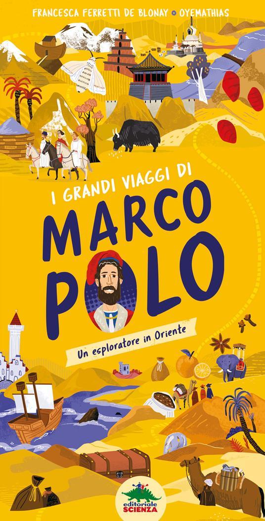 Lafeltrinelli I grandi viaggi di Marco Polo. Un esploratore in Oriente. Ediz. a colori