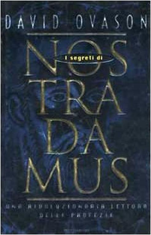 Lafeltrinelli I segreti di Nostradamus. Una rivoluzionaria lettura delle profezie