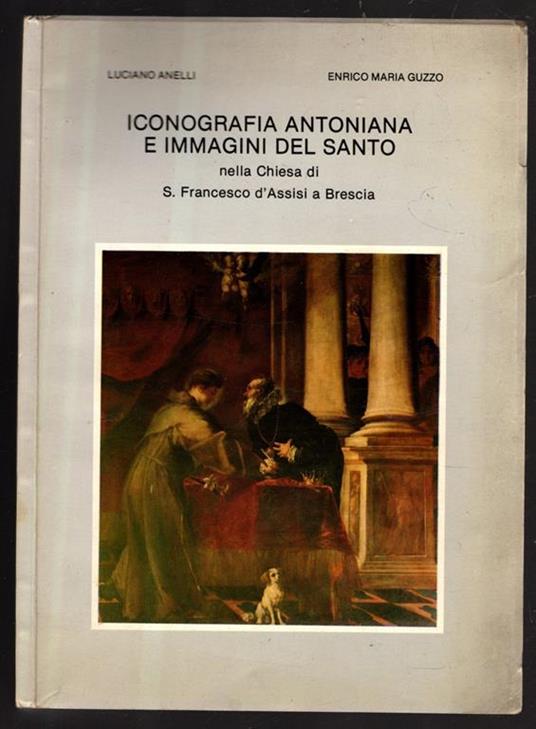 Lafeltrinelli Iconografia Antoniana E Immagini Del Santo Nella Chiesa Di S. Francesco D'Assisi A Brescia