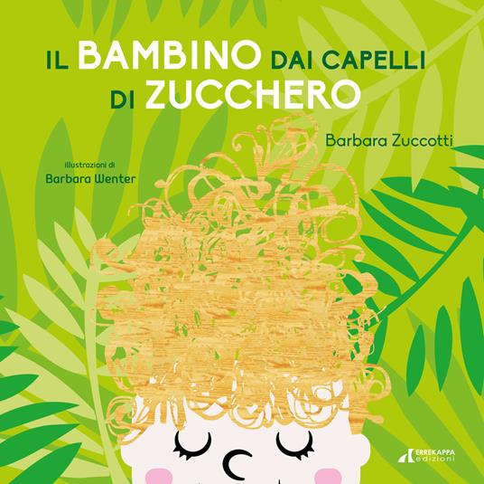 Lafeltrinelli Il bambino dai capelli di zucchero. Ediz. illustrata