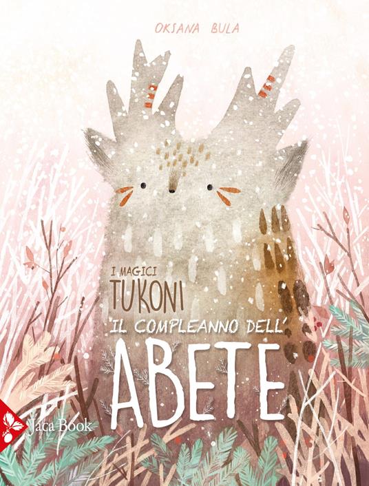 Lafeltrinelli Il compleanno dell'abete. I magici tukoni. Ediz. a colori
