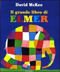 Lafeltrinelli Il grande libro di Elmer. Ediz. illustrata