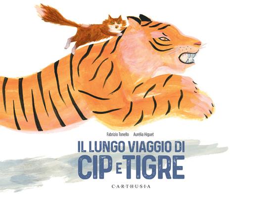 Lafeltrinelli Il lungo viaggio di Cip e Tigre. Ediz. a colori