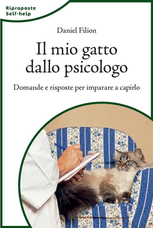 Lafeltrinelli Il mio gatto dallo psicologo. Domande e risposte per imparare a capirlo
