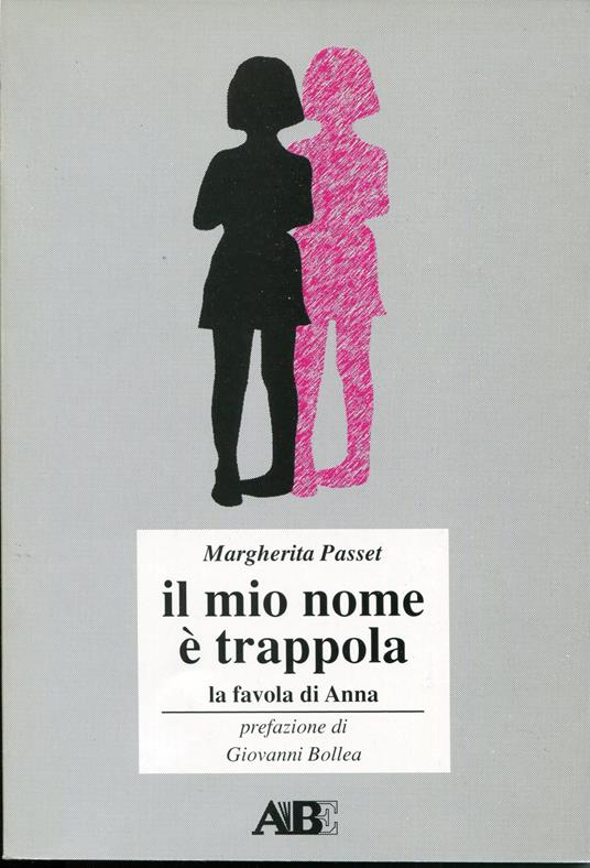 Lafeltrinelli Il mio nome e trappola : la favola di Anna