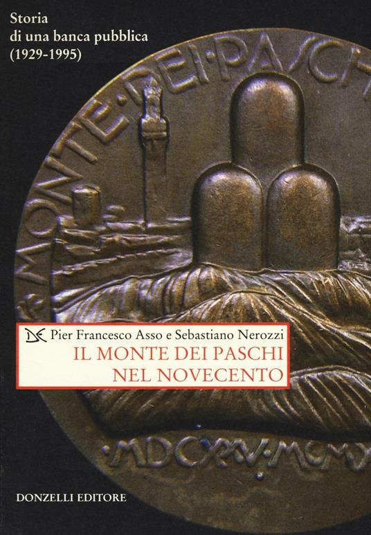 Lafeltrinelli Il Monte dei Paschi nel Novecento. Storia di una banca pubblica (1929-1995)