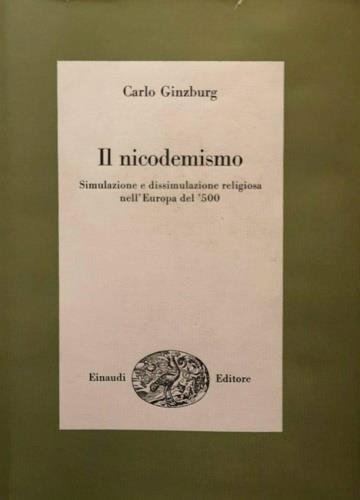 Lafeltrinelli Il nicodemismo. Simulazione e dissimulazione religiosa nell'Europa del '500