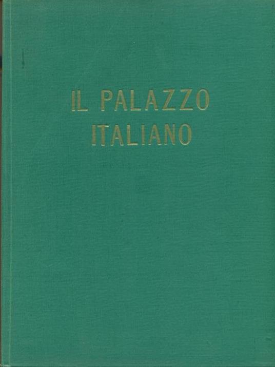 Lafeltrinelli Il palazzo italiano dal secolo XI al secolo XIX