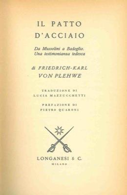 Lafeltrinelli Il Patto d'Acciaio. Da Mussolini a Badoglio. Una testimonianza tedesca