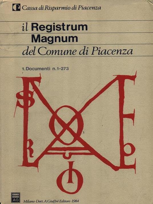 Lafeltrinelli Il registrum magnum del comune di Piacenza vol. 1 documenti 1-273