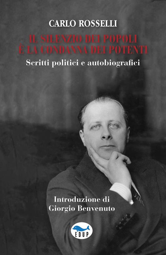 Lafeltrinelli Il silenzio dei popoli è la condanna dei potenti. Scritti politici e autobiografici