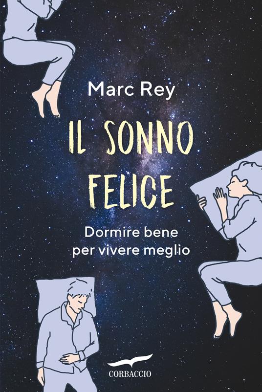 Lafeltrinelli Il sonno felice. Dormire bene per vivere meglio