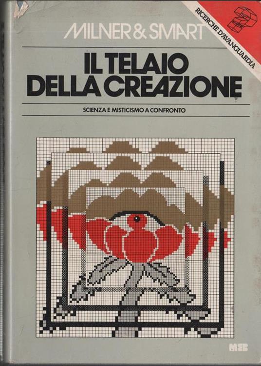 Lafeltrinelli Il telaio della creazione. Scienza e misticismo a confronto