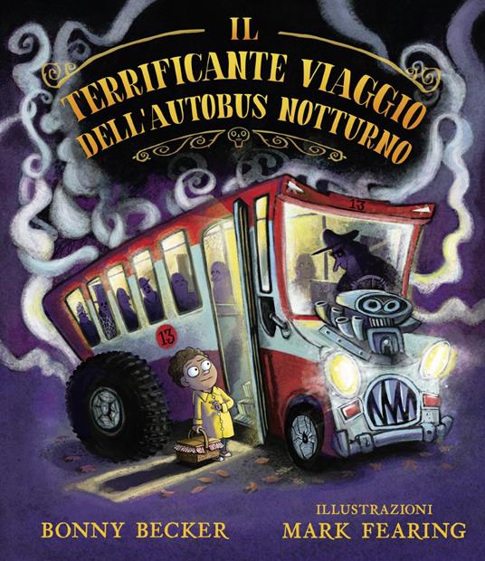 Lafeltrinelli Il terrificante viaggio dell'autobus notturno. Ediz. a colori