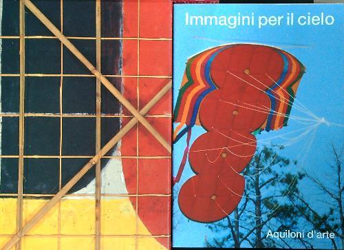 Lafeltrinelli Immagini per il cielo. Aquiloni d'arte