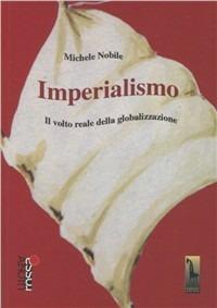 Lafeltrinelli Imperialismo. Il volto reale della globalizzazione