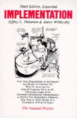 Lafeltrinelli Implementation: How Great Expectations in Washington Are Dashed in Oakland; Or Why It's Amazing that Federal Programs Work at All This Being a Saga of the Economic Development Administration as Told by Two Sympathe