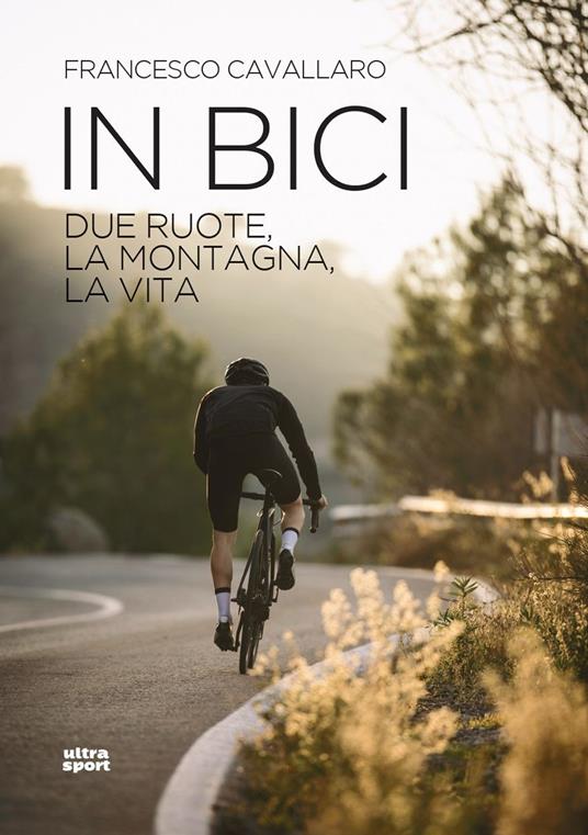 Lafeltrinelli In bici. Due ruote la montagna la vita