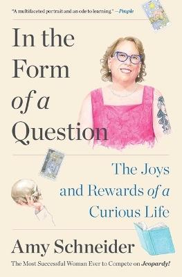 Lafeltrinelli In the Form of a Question: The Joys and Rewards of a Curious Life