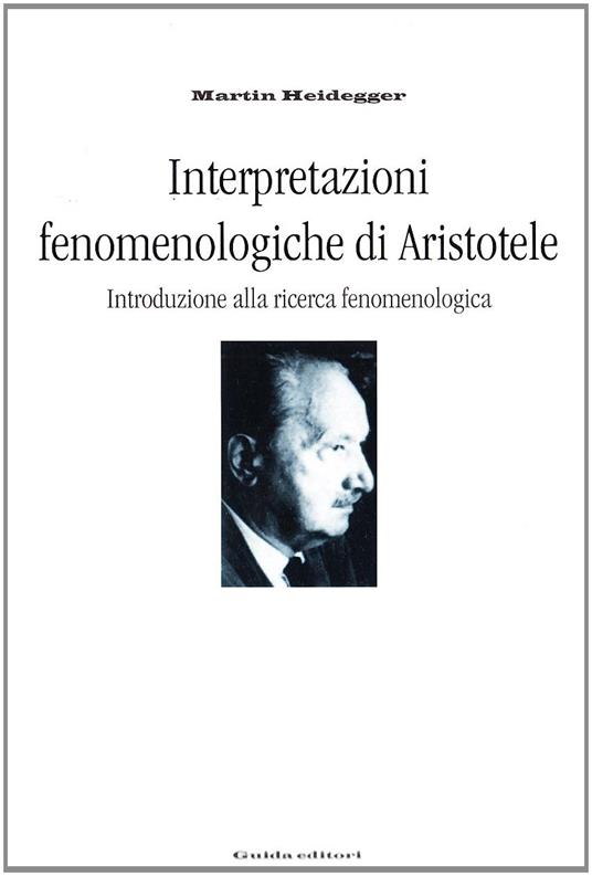 Lafeltrinelli Interpretazioni fenomenologiche di Aristotele. Introduzione alla ricerca fenomenologica