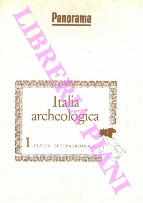 Lafeltrinelli Italia archeologica. Italia settentrionale centrale meridionale insulare