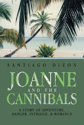 Lafeltrinelli Joanne and the Cannibals: A Story of Adventure Danger Intrigue & Romance