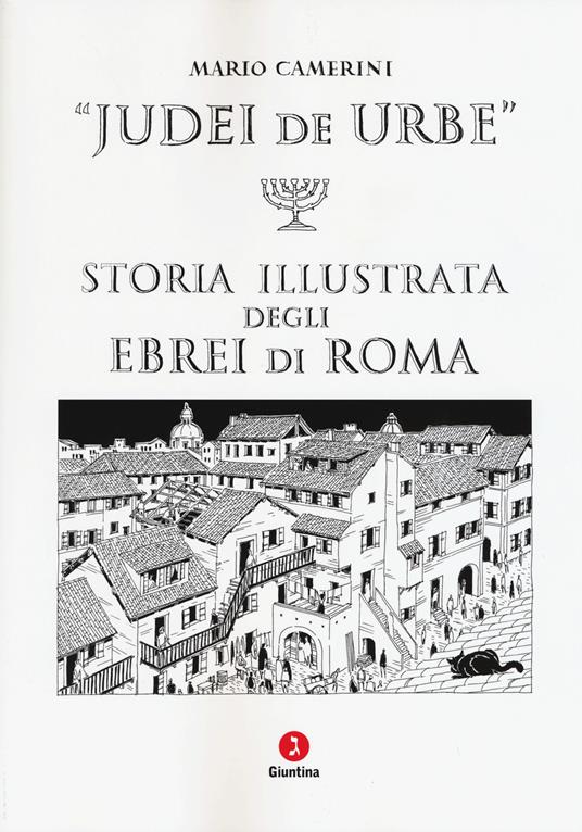 Lafeltrinelli Judei de urbe. Storia illustrata degli ebrei di Roma