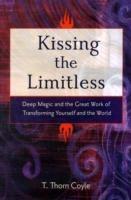 Lafeltrinelli Kissing the Limitless: Deep Magic and the Great Work of Transforming Yourself and the World