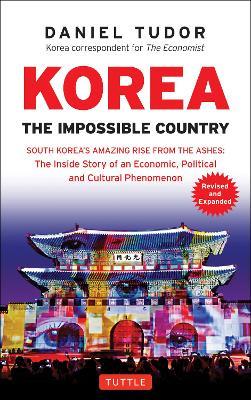 Lafeltrinelli Korea: The Impossible Country: South Korea's Amazing Rise from the Ashes: The Inside Story of an Economic Political and Cultural Phenomenon