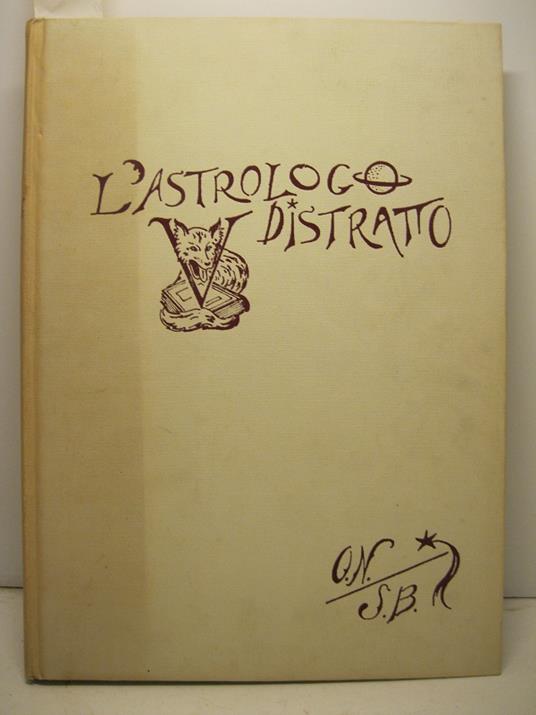 Lafeltrinelli L' astrologo distratto. Illustrato con xilografie originali di Sigfrido Bartolini