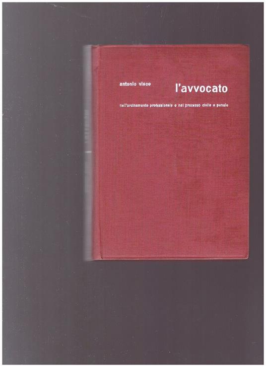 Lafeltrinelli L' Avvocato nell'ordinamento professionale e nel processo civile e penale